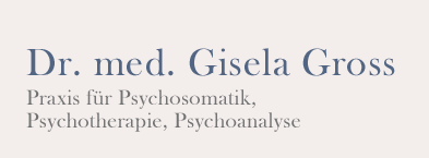 Dr. Med. Gisela Gross - Praxis für Psychosomatik, Psychotherapie und Psychoanalyse